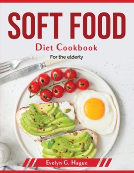 Paperback Soft Food Diet Cookbook: For the elderly Book