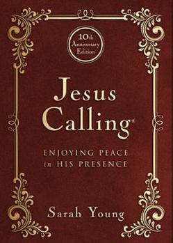 Hardcover Jesus Calling - 10th Anniversary Expanded Edition: Enjoying Peace in His Presence Book