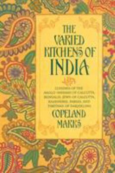 Paperback Varied Kitchens of India: Cuisines of the Anglo-Indians of Calcutta, Bengalis, Jews of Calcutta, Kashmiris, Parsis, and Tibetans of Darjeeling Book