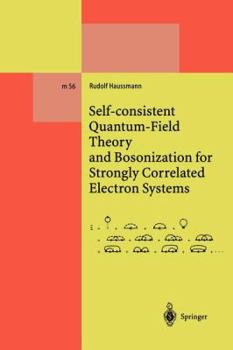 Paperback Self-Consistent Quantum-Field Theory and Bosonization for Strongly Correlated Electron Systems Book