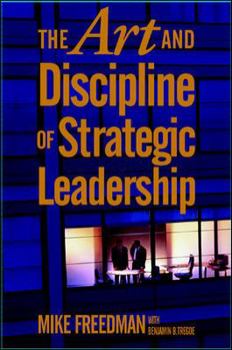 Hardcover The Art and Discipline of Strategic Leadership Book