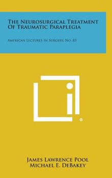 Hardcover The Neurosurgical Treatment of Traumatic Paraplegia: American Lectures in Surgery, No. 83 Book