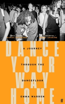 Hardcover Dance Your Way Home: A Journey Through the Dancefloor Book