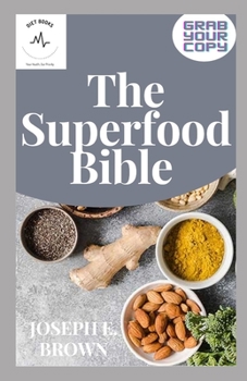 Paperback The Superfood Bible: Foods That Will Change Your Life Book