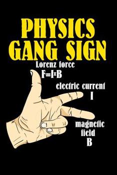 Paperback Physics Gang Sign Lorentz Force F=IxB Electric Current I Magnetic Field B: 120 Pages I 6x9 I Cornellnotes I Funny Teacher, School & College Gifts Book