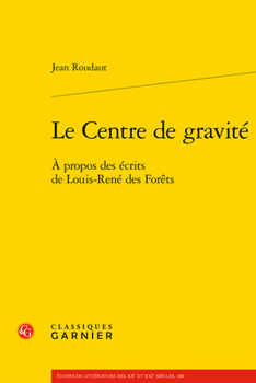 Paperback Le Centre de Gravite: A Propos Des Ecrits de Louis-Rene Des Forets [French] Book