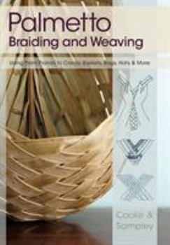 Paperback Palmetto Braiding and Weaving: Using Palm Fronds to Create Baskets, Bags, Hats & More Book