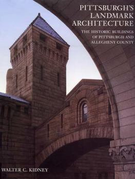 Hardcover Pittsburgh's Landmark Architecture: The Historic Buildings of Pittsburgh and Allegheny County Book