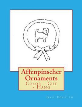 Paperback Affenpinscher Ornaments: Color - Cut - Hang Book