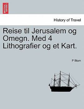 Paperback Reise Til Jerusalem Og Omegn. Med 4 Lithografier Og Et Kart. [Norwegian] Book
