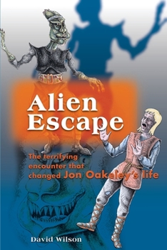 Paperback Alien Escape: The Terrifying Encounter That Changed Jon Oakeley's Life Book