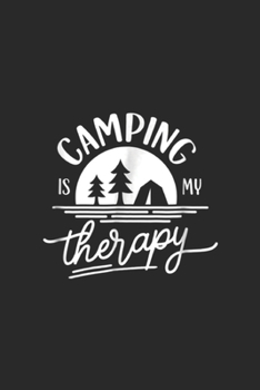 Paperback Camping Is My Therapy: Camping Is My Therapy Tent Camping Journal/Notebook Blank Lined Ruled 6x9 100 Pages Book