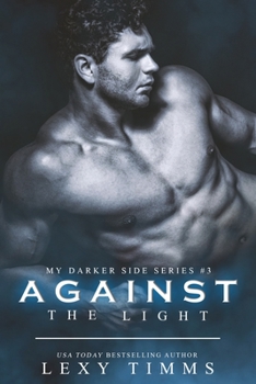 Against the Light - Book #3 of the My Darker Side