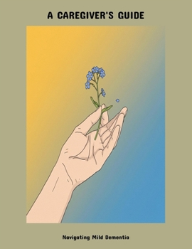 Paperback A Caregiver'S Guide: Navigating Mild Dementia Book