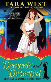 Demonic and Deserted - Book #4 of the Eternally Yours