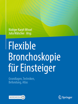 Hardcover Flexible Bronchoskopie Für Einsteiger: Grundlagen, Techniken, Befundung, Atlas [German] Book