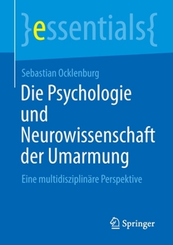 Paperback Die Psychologie Und Neurowissenschaft Der Umarmung: Eine Multidisziplinäre Perspektive [German] Book
