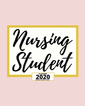 Nursing Student: Rose Gold 2020 Planner For Nurse, 1-Year Daily, Weekly And Monthly Organizer With Calendar For Academic School Year (8 x 10)