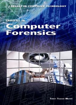 Careers in Computer Forensics - Book  of the Careers in Computer Technology