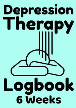Paperback Depression Therapy Logbook 6 Weeks: Self-Therapy For Depression and Anxiety Prompts Diary Book