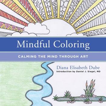 Paperback Mindful Coloring: Calming the Mind Through Art Book