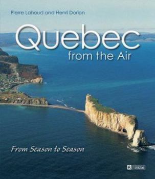 Hardcover Quebec from the Air: From Season to Season Book