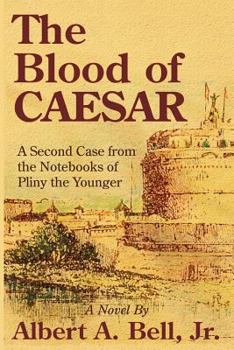 The Blood of Caesar: A Second Case from the Notebooks of Pliny the Younger - Book #2 of the Pliny the Younger