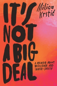It’s Not A Big Deal: A memoir about resilience and inner-safety