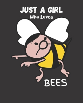 Paperback Just A Girl Who Loves Bees: Blank NoteBook - Journal to Write In, Funny Gifts for Bees Lover Book