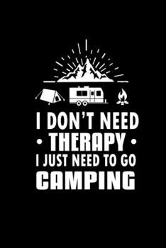 Paperback I don't need therapy I just need to go camping: Food Journal - Track your Meals - Eat clean and fit - Breakfast Lunch Diner Snacks - Time Items Servin Book