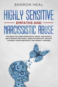 Paperback Highly Sensitive Empath and Narcissistic Abuse: This Book Includes Narcissistic Abuse, Narcissistic Relationship and Highly Sensitive Person. Protect Book