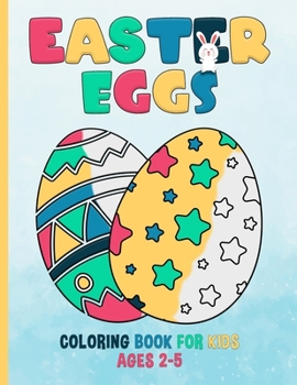 Paperback Easter Eggs Coloring Book For Kids Ages 2-5: Years Old - For Toddlers Book