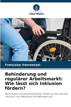 Paperback Behinderung und regulärer Arbeitsmarkt: Wie lässt sich Inklusion fördern? [German] Book