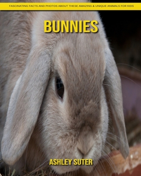 Paperback Bunnies: Fascinating Facts and Photos about These Amazing & Unique Animals for Kids Book