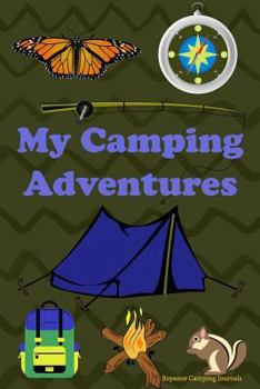 Paperback My Camping Adventures: Prompt Journal and Activity Book for Kids who Enjoy the Outdoors, Writing, Exploring, Observing Nature and Critical Th Book