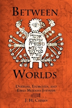 Paperback Between Worlds: Dybbuks, Exorcists, and Early Modern Judaism Book