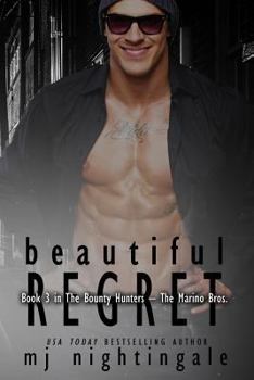 Beautiful Regret - Book #3 of the Bounty Hunters – The Marino Bros.