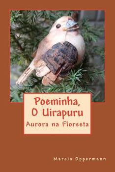 Paperback Poeminha, O Uirapuru: Aurora na Floresta [Portuguese] Book