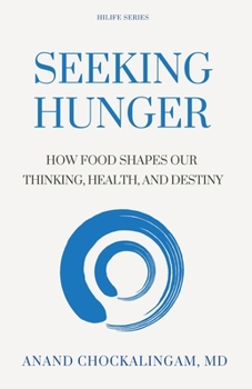 Paperback Seeking HUNGER: How Food shapes Our Thinking, Health, and Destiny Book