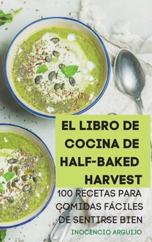 Hardcover El Libro de Cocina de Half-Baked Harvest [Spanish] Book