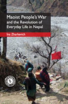 Maoist People's War and the Revolution of Everyday Life in Nepal - Book  of the South Asia in the Social Sciences