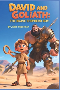 David and Goliath: The Brave Shephard Boy: A child-friendly retelling of David and Goliath about bravery, bullying, and trusting God