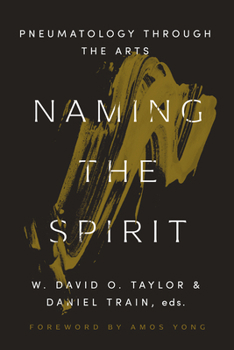 Paperback Naming the Spirit: Pneumatology Through the Arts Book
