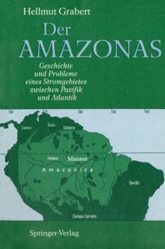 Paperback Der Amazonas: Geschichte Und Probleme Eines Stromgebietes Zwischen Pazifik Und Atlantik [German] Book