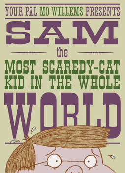Hardcover Sam, the Most Scaredycat Kid in the Whole World: A Leonardo, the Terrible Monster Companion Book