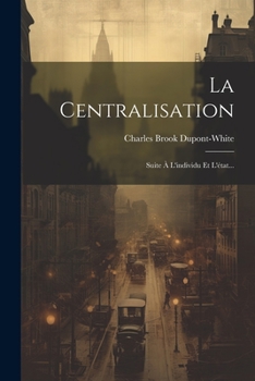Paperback La Centralisation: Suite À L'individu Et L'état... [French] Book