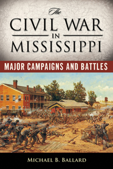 Paperback The Civil War in Mississippi: Major Campaigns and Battles Book