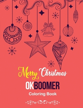 Merry Christmas OkBoomer Coloring Book: Coloring Book for Adults Featuring Beautiful Winter, Relaxing Winter Christmas Holiday Scenes, (Gift Card Alternative Idea)