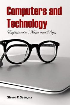Paperback Computers and Technology Explained to Nana and Papa Book