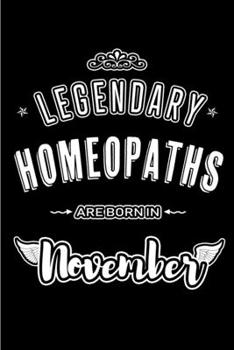 Legendary Homeopaths are born in November: Blank Lined Journal Notebooks Diary as Appreciation, Birthday, Welcome, Farewell, Thank You, Christmas, Graduation gifts. for workers & friends. Alternative 
